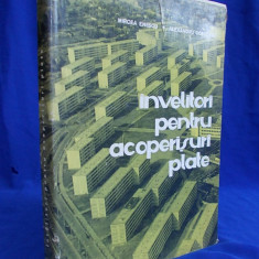 MIRCEA IONESCU - INVELITORI PENTRU ACOPERISURI PLATE - EDITURA TEHNICA - 1966 - TIRAJ MIC