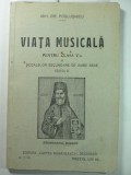 VIATA MUZICALA - MIH. GR. POSLUSNICU - EDITURA CARTEA ROMANEASCA BUCURESTI 1930