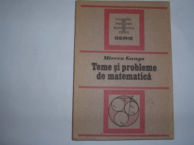 Teme si probleme de matematica Mircea Ganga,rf3/2 foto