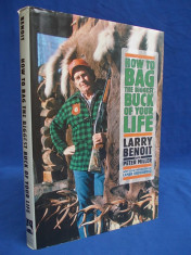 CARTE VANATOARE ~ HOW TO BAG THE BIGGEST BUCK OF YOUR LIFE - LARRY BENOIT / PETER MILLER - U.S.A. - 2003 foto