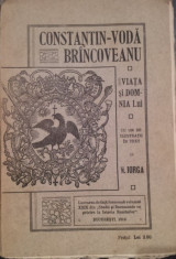 VIATA SI DOMNIA LUI CONSTANTIN - VODA BRANCOVEANU - N . IORGA foto