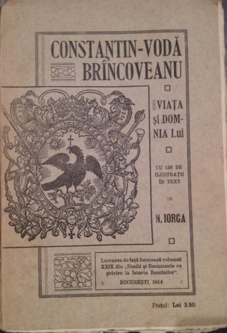 VIATA SI DOMNIA LUI CONSTANTIN - VODA BRANCOVEANU - N . IORGA foto mare VIATA SI DOMNIA LUI CONSTANTIN - VODA BRANCOVEANU - N . IORGA foto mare