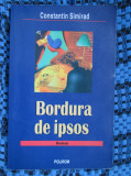 Constantin SIMIRAD - BORDURA DE IPSOS (prima editie, 2001), Polirom