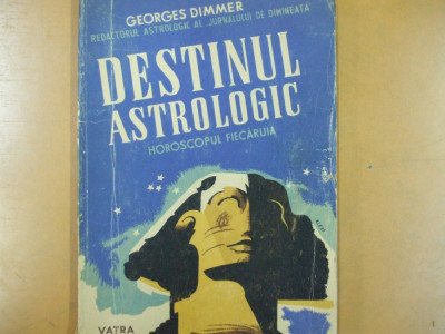 G. Dimmer Destinul astrologic horoscopul fiecaruia Editura Vatra 1946 200 foto