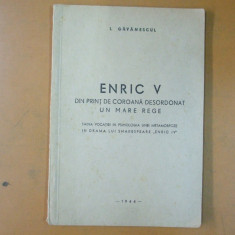 I. Gavanescul Enric V Din print de coroana desordonat un mare rege Buc. 1944 200