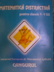 Matematica distractiva pentru clasele V - VIII Concursul european de matematica aplicata Cangurul foto