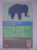 Howard R. Moskowitz, Alex Gofman - Cum sa vinzi un elefant albastru