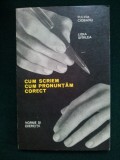 Cum sa scriem cum pronuntam corect - Flavia Ciobanu - 1970, Alta editura, Limba Romana