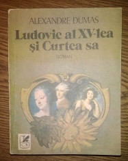 Carte - Alexandre Dumas - Ludovic al XV-lea si Curtea sa foto