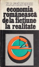 N. S. Stanescu - Economia romaneasca de la fictiune la realitate foto