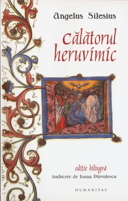 ANGELUS SILESIUS - CALATORUL HERUVIMIC / CHERUBINISCHER WANDERSMANN { editie bilingva germana - romana} ANGELUS SILESIUS - CALATORUL HERUVIMIC / CHERUBINISCHER WANDERSMANN { editie bilingva germana - romana}