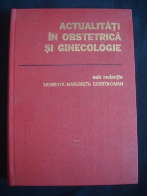 HENRIETTA MARGARETA CIOTOLOMAN - ACTUALITATI IN OBSTETRICA SI GINECOLOGIE foto