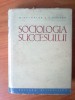 E4 SOCIOLOGIA SUCCESULUI de ACAD. MIHAI RALEA , T. HARITON , Bucuresti 1962