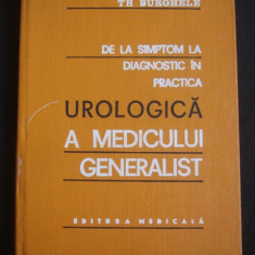 TH. BURGHELE - DE LA SIMPTOM LA DIAGNOSTIC IN PRACTICA UROLOGICA A MEDICULUI GENERALIST