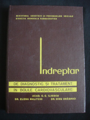 C. C. ILIESCU, ELENA MALITCHI, DINU DRAGHICI - INDREPTAR DE DIAGNOSTIC SI TRATAMENT IN BOLILE CARDIOVASCULARE foto