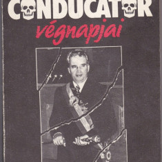 Carte in limba maghiara cu imagini , Ultimele Zile ale Conducatorului (Ceausescu) Decembrie 1989