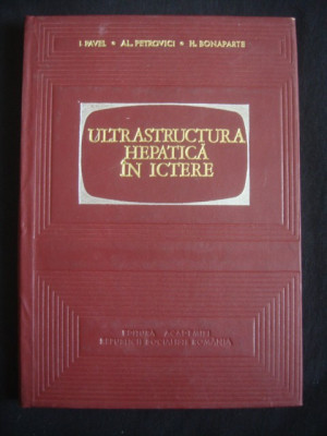 I. PAVEL, AL. PETROVICI, H. BONAPARTE - ULTRASTRUCTURA HEPATICA IN ICTERE foto