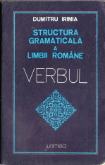 STRUCTURA GRAMATICALA A LIMBII ROMANE &amp;amp;ndash; VERBUL de DUMITRU IRIMIA foto