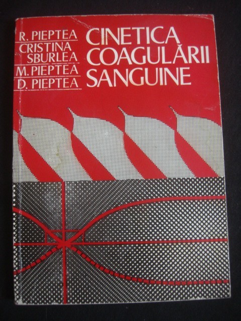 R. PIEPTEA, C. SBURLEA, M. PIEPTEA, D. PIEPTEA - CINETICA COAGULARII SANGUINE