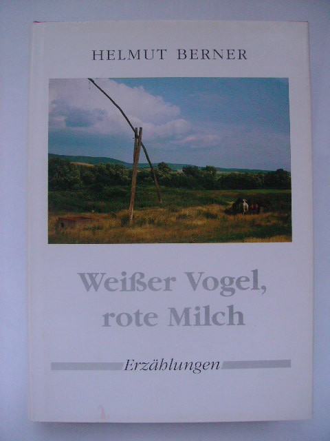 Helmut Berner - Weisser Vogel, rote Milch (lb. germana)