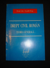 PROF. DR. TEOFIL POP - DREPT CIVIL ROMAN - TEORIA GENERALA foto