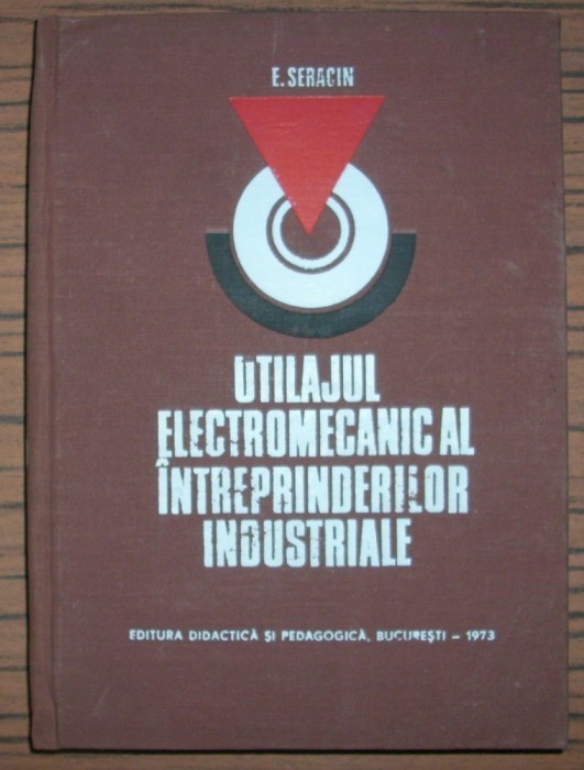 Eugen Seracin - Utilajul electromecanic al intreprinderilor industriale