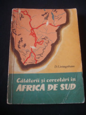 D. LIVINGSTONE - CALATORII SI CERCETARI IN AFRICA DE SUD {1962} foto