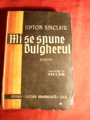 Upton Sinclair - Mi se spune dulgherul - Ed. 1940 foto