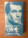 U5 Actorul si mastile sale - Constantin Popescu, 1987, Alta editura