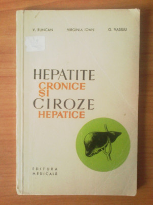 g2 V.Runcan,Virginia Ioan , G.Vasiliu - Hepatite cronice si ciroze hepatice foto