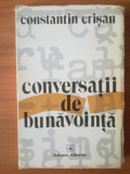 U5 CONSTANTIN CRISAN - CONVERSATII DE BUNAVOINTA, 1980, Alta editura