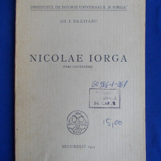 GH.I.BRATIANU - NICOLAE IORGA ( TREI CUVANTARI ) - BUCURESTI - 1944