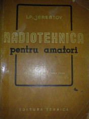 I. P. Jerebtov - Radiotehnica pentru amatori foto