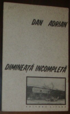 DAN ADRIAN - DIMINEATA INCOMPLETA (VERSURI, editia princeps - 1987) foto