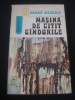 ANDRE MAUROIS - MASINA DE CITIT GINDURILE {1973}, Alta editura