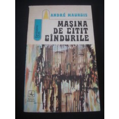 ANDRE MAUROIS - MASINA DE CITIT GINDURILE {1973}