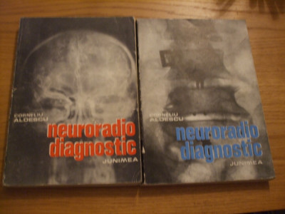 NEURORADIO DIAGNOSTIC - Practic * Vol. I + II - Corneliu Aldescu - 1982, 1987 foto