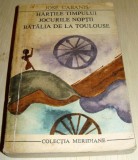 HARTILE TIMPULUI / JOCURILE NOPTII / BATALIA DE LA TOULOUSE - Jose Cabanis, 1969, Alta editura