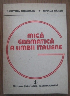 Haritina Gherman si Rodica Sarbu Mica gramatica a limbii italiene ESE 1996 foto