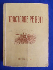 TRACTOARE PE ROTI - EDITURA TEHNICA - 1952 foto