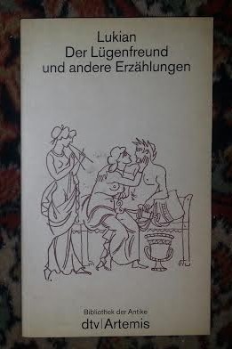 Lucian din Samosata Der Lugenfreund und andere phant. Erzahl.