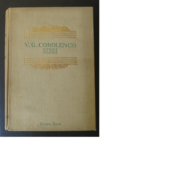 V.G. Corolenco/Korolenco/Korolenko, Opere alese, vol. I, Cartea Rusa, 1958,  432 pag. | Okazii.ro
