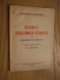 ORIGINILE SOCIALISMULUI STIINTIFIC - Friedrich Engels - Editura P.S.D. 1944, 59p, Alta editura