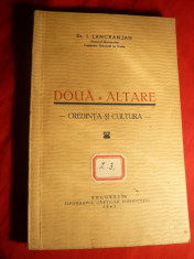 Dr.I.Lancranjan -Doua Altare- Credinta si Cultura - Prima Ed. 1943 foto