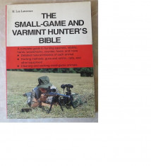 H. Lea Lawrence, The small-game and varmint hunter&amp;#039;s Bible(Carte/tehnici de vanatoare pentru vanat mic si pasari), Doubleday, NY, 1994, 177 pag. foto