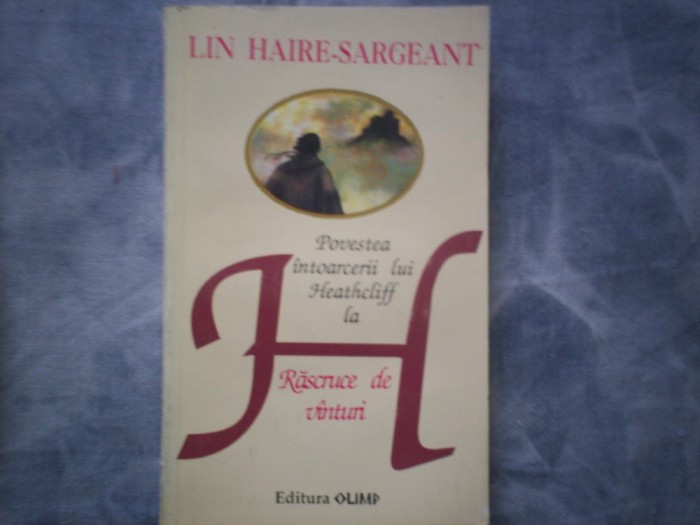 POVESTEA INTOARCERII LUI HEATHCLIF LA RASCRUCE DE VANTURI LIN HAIRE- SARGEANT