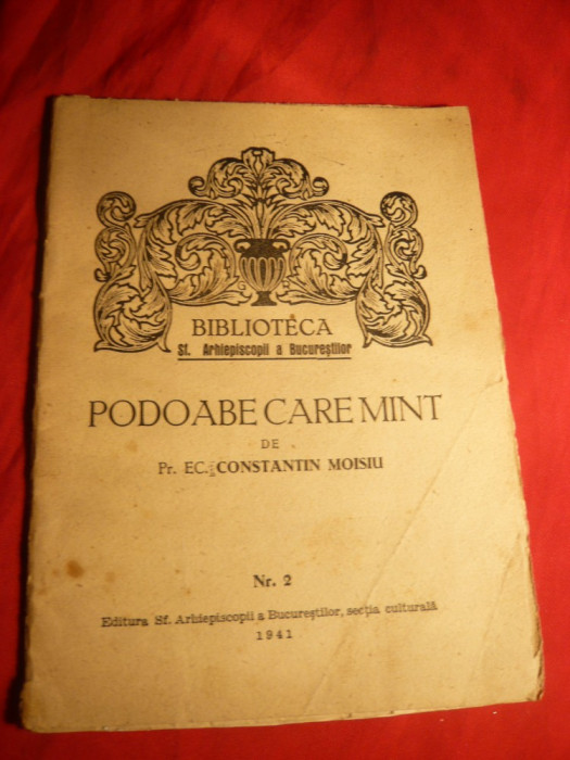 Preot Ec.Ctin Moisiu - Podoabe care mint -Ed.Biblioteca Sf.Arhiepiscopii 1941