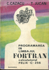 LICHIDARE stoc - - Programarea in limbajul Fortran calculatorul felix C 256 - Autor : C. Cazacu - 79382 foto