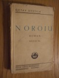 NOROIU - Octav Dessila - &quot; Cartea Romaneasca &quot;, editia VI -a, 1946, 295 p., Alta editura