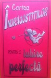CARTEA INDRAGOSTITILOR PENTRU O IUBIRE PERFECTA - Kate Gribble